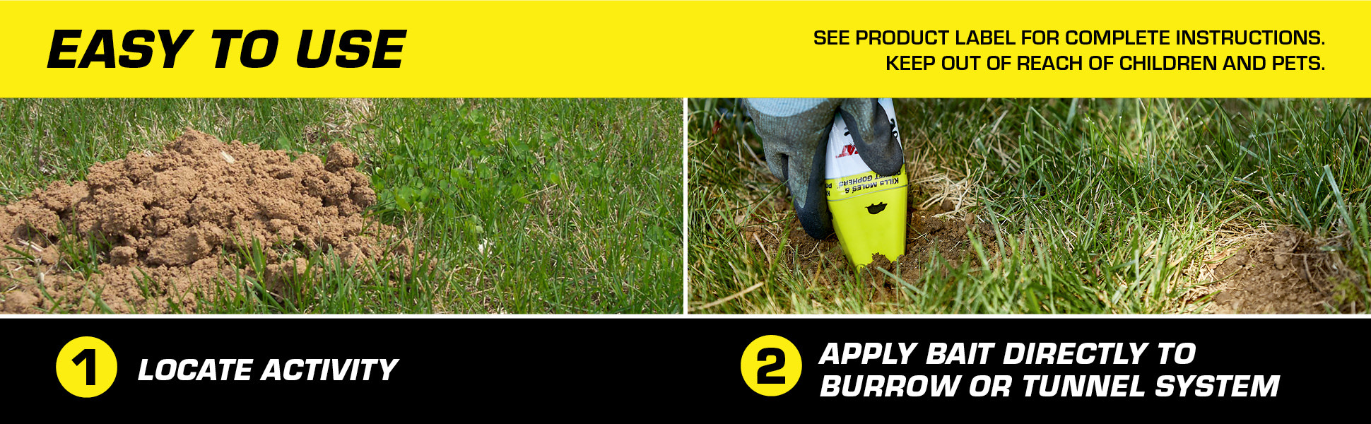 Easy To Use, Step 1 Locate Activity, Step 2 Apply Bait Directly To Burrow or Tunnel System