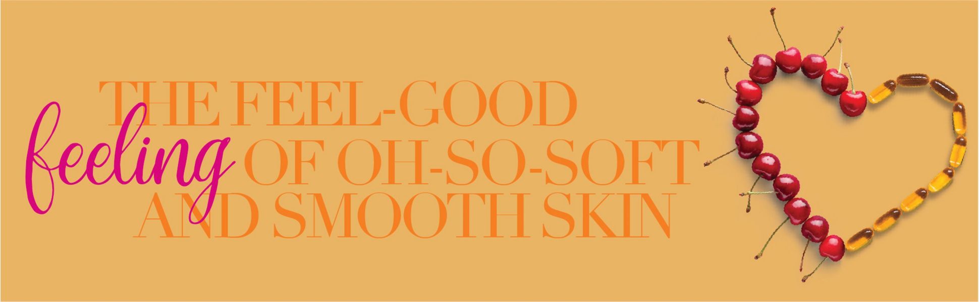 The Feel-Good feeling of OH-SO-SOFT and Smooth Skin