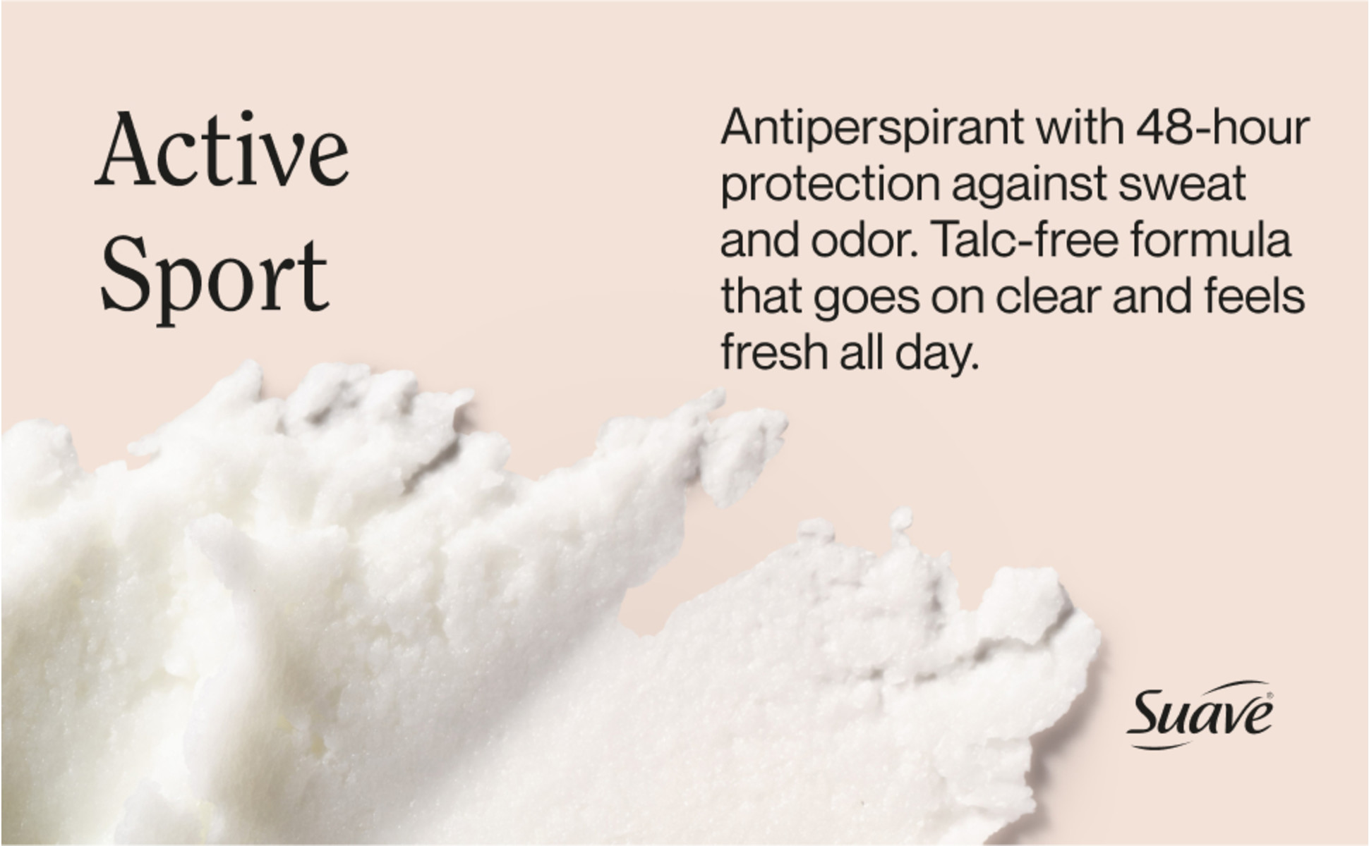 48-hour protection against sweat and odor. Talc-free formula that goes on clear