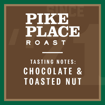 Pike Place Roast - Tasting Notes: Chocolate & Toasted Nut