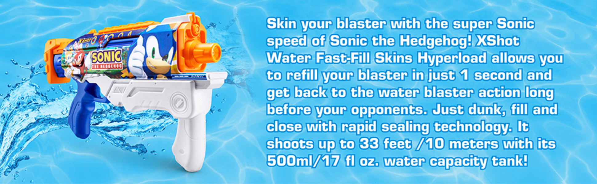 XSHOT Water Fast-Fill Skins Sonic – Pistolet à Eau Hyperload 500 Ml – Remplissage En 1 Seconde – Portée 10 M – Pour Piscine Et Plage